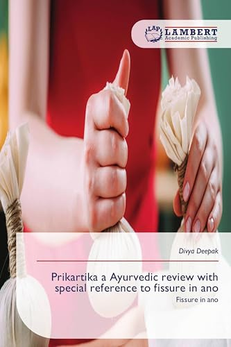 Prikartika a Ayurvedic review with special reference to fissure in ano: Fissure in ano