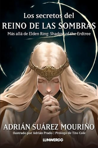 Los secretos del Reino de las Sombras: Más allá de Elden Ring: Shadow of the Erdtree (LunwerGG, Band 3)