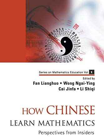 HOW CHINESE LEARN MATHEMATICS (V1): Perspectives from Insiders (Mathematics Education, Band 1)