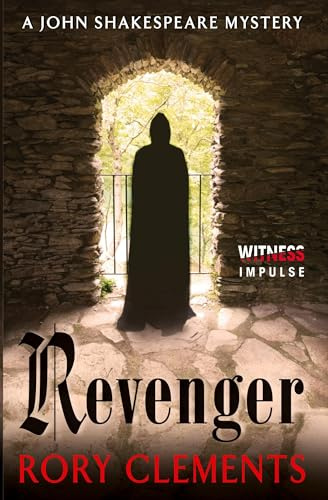 Revenger: A Thriller of Elizabethan Court Intrigue, Savage Betrayals, and a Plot to Kill the Queen (John Shakespeare Mystery, 2)