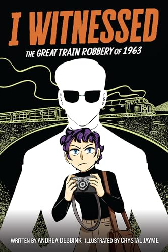 I Witnessed: The Great Train Robbery of 1963: A Graphic Novel―A Historical Fiction Crime Story for Kids (Ages 8-12)