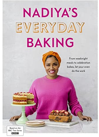 Nadiya’s Everyday Baking: Over 95 simple and delicious new recipes as featured in the BBC2 TV show
