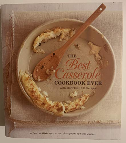The Best Casserole Cookbook Ever: With More Than 500 Recipes!