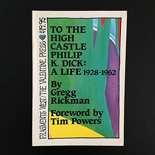 To the High Castle, Philip K. Dick: A Life, 1928-1962
