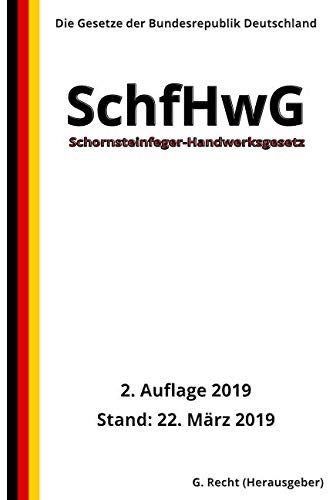 Schornsteinfeger-Handwerksgesetz - SchfHwG, 2. Auflage 2019