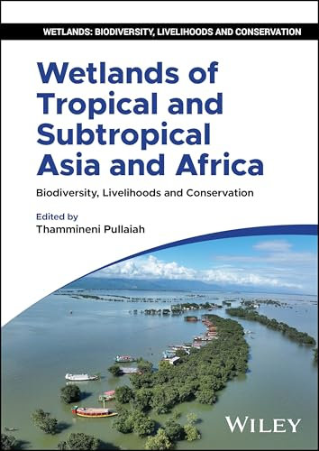 Wetlands of Tropical and Subtropical Asia and Africa: Biodiversity, Livelihoods and Conservation