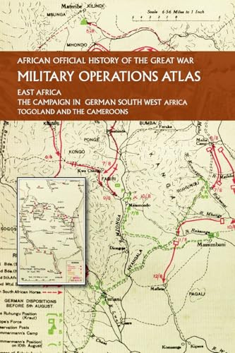 AFRICAN OFFICIAL HISTORY OF THE GREAT WAR: MILITARY OPERATIONS ATLAS