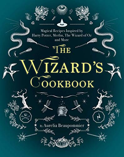 The Wizard's Cookbook: Magical Recipes Inspired by Harry Potter, Merlin, The Wizard of Oz, and More (Magical Cookbooks)