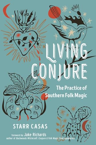 Living Conjure: The Practice of Southern Folk Magic