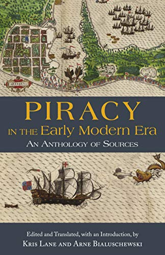 Piracy in the Early Modern Era: An Anthology of Sources