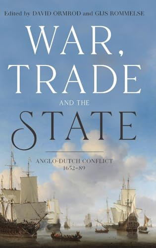 War, Trade and the State: Anglo-Dutch Conflict, 1652-89