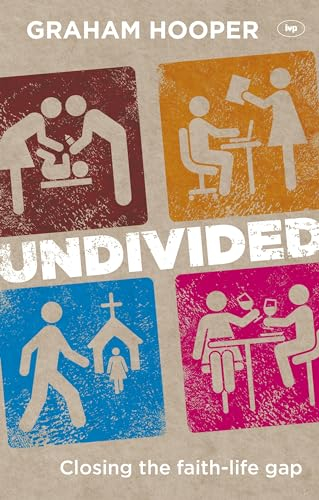 Undivided: Closing the Faith-life Gap