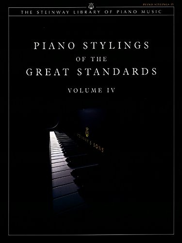 Piano Stylings of the Great Standards: Piano Stylings IV (4) (The Steinway Library of Piano Music, Band 4)