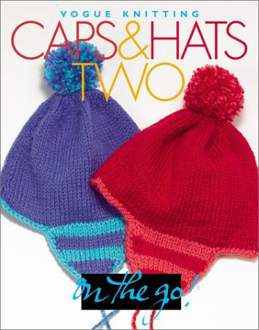 Caps & Hats Two: Vogue Knitting on the Go!