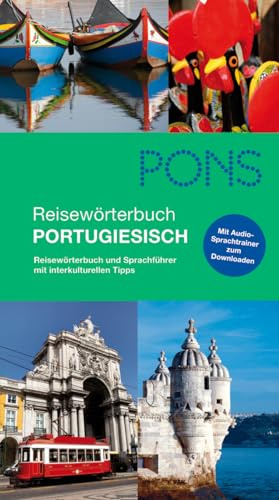 PONS Reisewörterbuch Portugiesisch: Reisewörterbuch und Sprachführer mit interkulturellen Tipps: Reisewörterbuch und Sprachführer mit interkulturellen Tipps. Mit Audio-Sprachtraining zum Downloaden