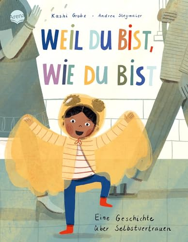 Weil du bist, wie du bist. Eine Geschichte über Selbstvertrauen: Eine Bilderbuchgeschichte zum Vorlesen ab 4 Jahren über Mut, Selbstvertrauen und Lebensfreude – auch an Regentagen