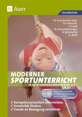 Moderner Sportunterricht in Stundenbildern 3/4: Kompetenzorientiert unterrichten - fördern - Freude an Bewegung vermitteln (3. und 4. Klasse)