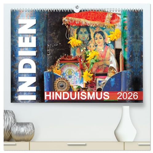 Indien - Hinduismus (hochwertiger Premium Wandkalender 2026 DIN A2 quer), Kunstdruck in Hochglanz: Bunte hinduistische Heiligtümer sind auf Indiens ... Kultur sichtbar werden. (CALVENDO Glaube)