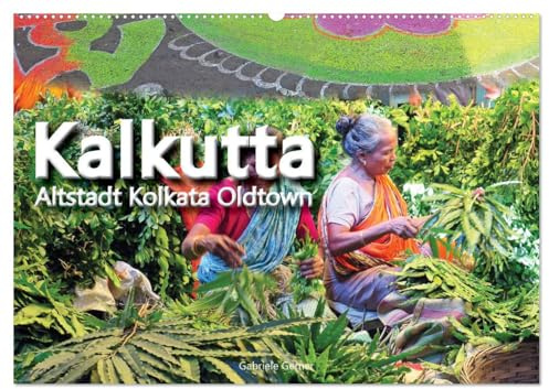 Kalkutta Altstadt Kolkata Oldtown (Wandkalender 2026 DIN A2 quer), CALVENDO Monatskalender: Das historische Zentrum von Kalkutta ist ein lebendiges ... reichen kulturellen Vielfalt. (CALVENDO Orte)