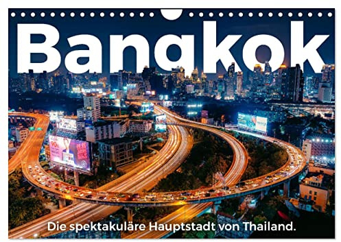 Bangkok - Die spektakuläre Hauptstadt von Thailand. (Wandkalender 2026 DIN A4 quer), CALVENDO Monatskalender: Eine atemberaubende Entdeckungsreise nach Bangkok. (CALVENDO Orte)