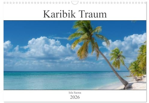 Karibik Traum Isla Saona (Wandkalender 2026 DIN A3 quer), CALVENDO Monatskalender: Paradiesische Strände unter den Palmen der Karibik (CALVENDO Natur)