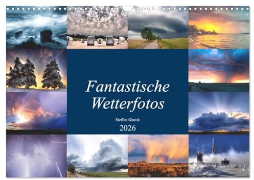 Fantastische Wetterfotos (Wandkalender 2026 DIN A3 quer), CALVENDO Monatskalender: Das Wetter ist bestimmend für unser ganzes Leben. Ohne Wetter würde nichts existieren. (CALVENDO Natur)