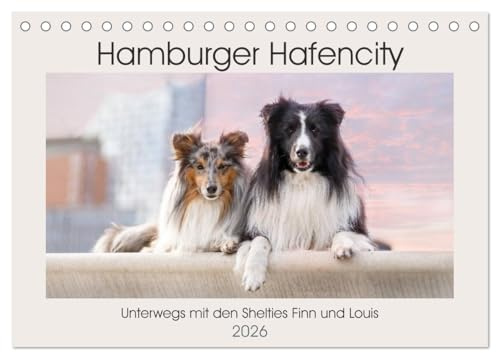 Hamburger Hafencity - Unterwegs mit den Shelties Finn und Louis (Tischkalender 2026 DIN A5 quer), CALVENDO Monatskalender: Begleiten sie zwei kleine ... Stadtbummel durch Hamburg. (CALVENDO Tiere)