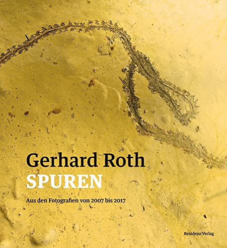 Spuren: Aus den Fotografien 2007 - 2017: Aus den Fotografien von 2007 bis 2017