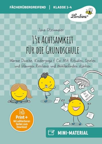 15x Achtsamkeit für die Grundschule: Warme Dusche, Kinderyoga & Co: Mit Ritualen, Spiel en und Übungen Resilienz und Wohlbefinden stärken (1. bis 4. Klasse)