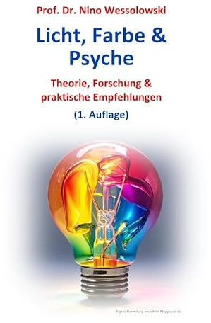 Licht, Farbe und Psyche: Theorie, Forschung und praktische Empfehlungen
