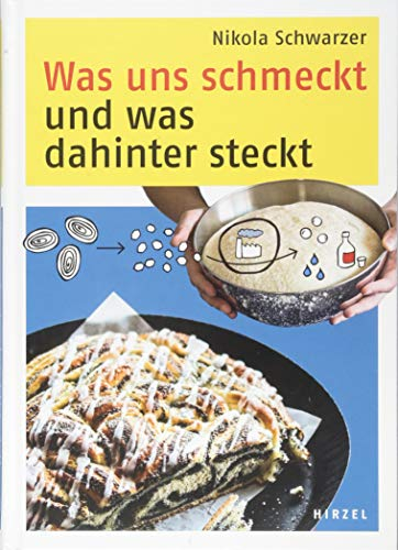 Was uns schmeckt und was dahinter steckt: Die Süße Küche erklärt mit der Naturwissenschaft
