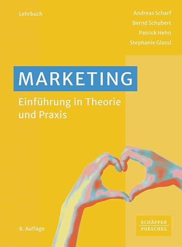 Marketing: Einführung in Theorie und Praxis. Lehrbuch für das Bachelor-Studium, das die Marketing-Grundlagen und das Wesentliche zum Marketing-Mix erläutert | mit Fallstudie und Online-Material