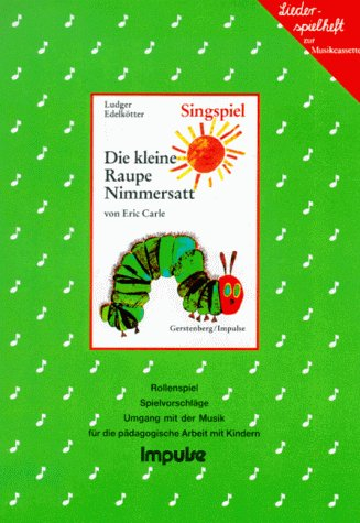 Die kleine Raupe Nimmersatt: Das kleine Singspiel: Das kleine Singspiel. Umgang mit d. Cassette für d. pädagog. Arbeit mit Kindern, ausgearb. ... Christen 'Der Schmetterling erinnert sich'