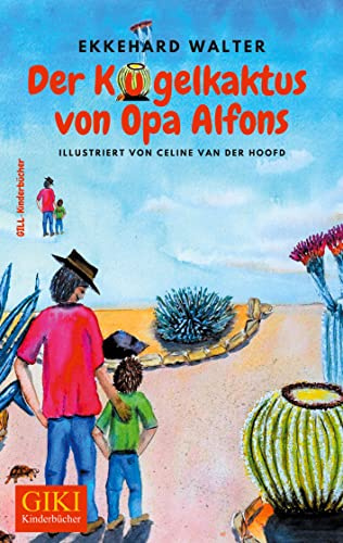 Der Kugelkaktus von Opa Alfons: Kinderbuch (GIKI: Gill-Kinderbücher)
