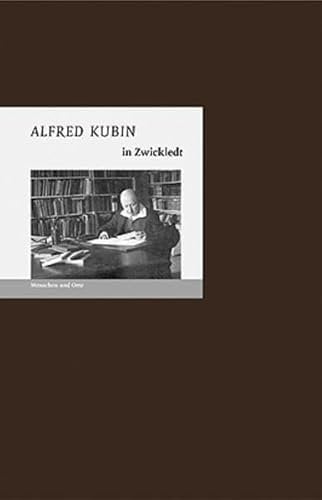 Alfred Kubin in Zwickledt: Menschen und Orte (MENSCHEN UND ORTE: Leben und Lebensorte von Schriftstellern und Künstlern)