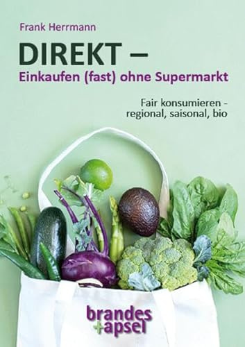 DIREKT – Einkaufen (fast) ohne Supermarkt: Fair konsumieren – regional, saisonal, bio