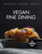 Vegan Fine Dining - Saisonale Kochkunst mit Stil