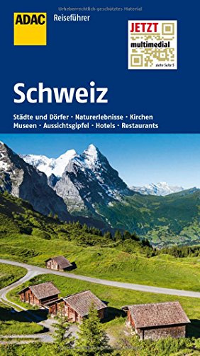 ADAC Reiseführer Schweiz: Städte und Dörfer, Naturerlebnisse, Kirchen, Museen, Aussichtsgipfel, Hotels, Restaurants. Jetzt multimedial