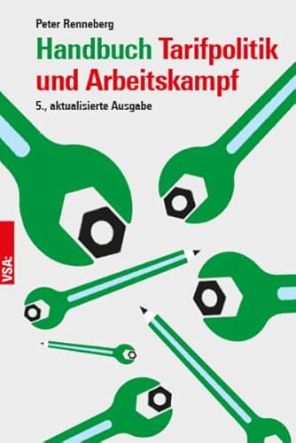 Handbuch Tarifpolitik und Arbeitskampf: Theorie und Praxis gewerkschaftlicher Tarifarbeit und betrieblicher Arbeitskämpfe