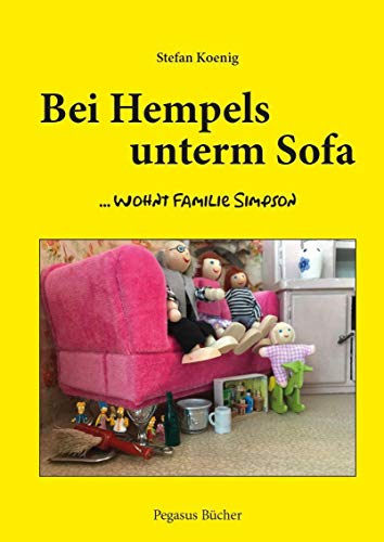 Bei Hempels unterm Sofa ... wohnt Familie Simpson: Eine fotografische Bilderbuch-Reise