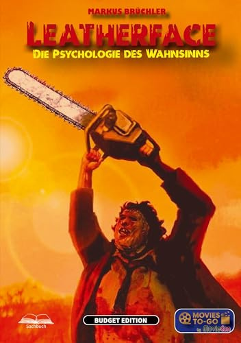 Leatherface: Die Psychologie des Wahnsinns (Movies To-Go Budget by MovieCon): Eine psychologische Analyse von The Texas Chain Saw Massacre.