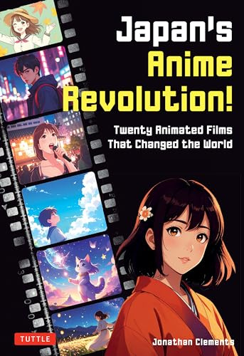 Japan's Anime Revolution!: Twenty Animated Films That Changed the World