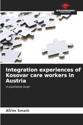 Integration experiences of Kosovar care workers in Austria: A qualitative study