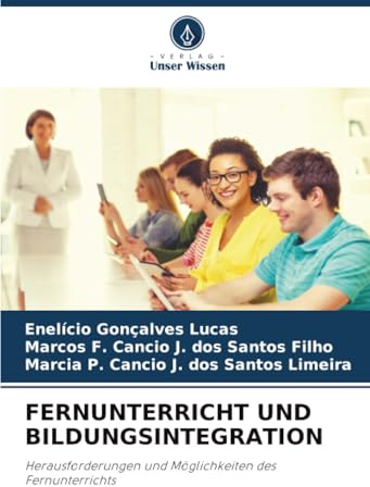 FERNUNTERRICHT UND BILDUNGSINTEGRATION: Herausforderungen und Möglichkeiten des Fernunterrichts