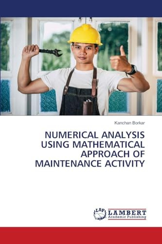 NUMERICAL ANALYSIS USING MATHEMATICAL APPROACH OF MAINTENANCE ACTIVITY: DE