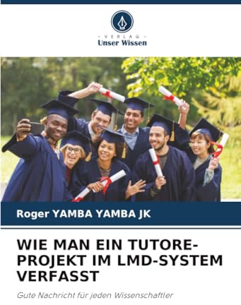 WIE MAN EIN TUTORE-PROJEKT IM LMD-SYSTEM VERFASST: Gute Nachricht für jeden Wissenschaftler