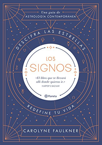 Los signos: Descifra las estrellas, redefine tu vida (Prácticos)