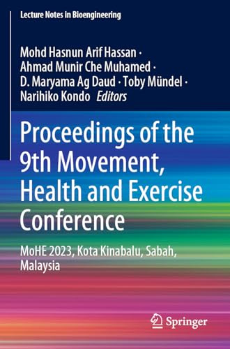 Proceedings of the 9th Movement, Health and Exercise Conference: MoHE 2023, Kota Kinabalu, Sabah, Malaysia (Lecture Notes in Bioengineering)