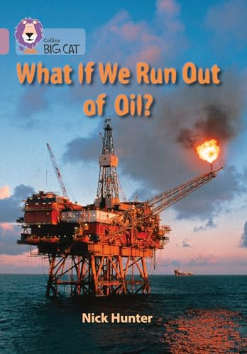 What If We Run out of Oil?: Band 18/Pearl (Collins Big Cat)