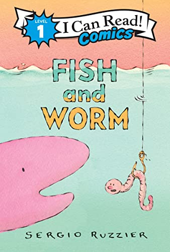 Fish and Worm: A Level One I Can Read Comic ― Fish skips dinner for a new friend in this playful tale of unlikely friendship (I Can Read Comics Level 1)